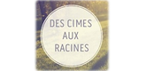 – Des Cimes Aux Racines –